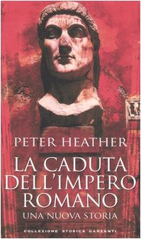 La caduta dell'impero romano. Una nuova storia (9788811694021) by Heather, Peter