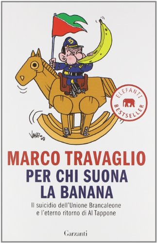 Stock image for Per chi suona la banana. Il suicidio dell'Unione Brancaleone e l'eterno ritorno di Al Tappone for sale by medimops