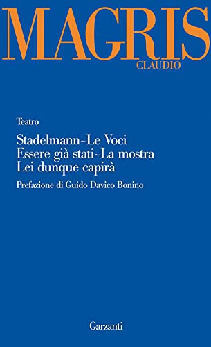 Teatro: Stadelmann-Le voci-Essere giÃ  stati-La mostra-Lei dunque capirÃ  (9788811697145) by [???]