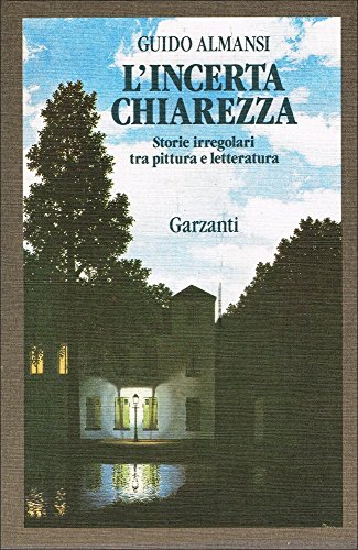 Stock image for L'incerta chiarezza. Storie irregolari tra pittura e letteratura. for sale by FIRENZELIBRI SRL