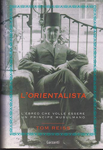 L'orientalista. L'ebreo che volle essere un principe musulmano (9788811738930) by Reiss, Tom