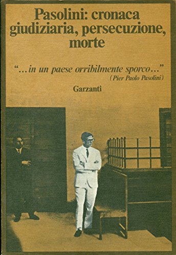 9788811739371: Pasolini: cronaca giudiziaria, persecuzione, morte