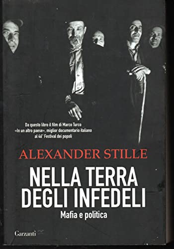 Nella terra degli infedeli. Mafia e politica (9788811740612) by Stille, Alexander