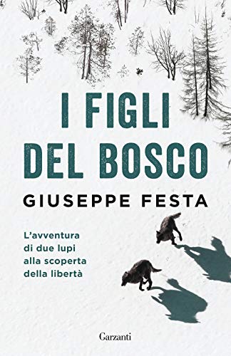 9788811815471: I figli del bosco. L'avventura di due lupi alla scoperta della libert (Elefanti bestseller)