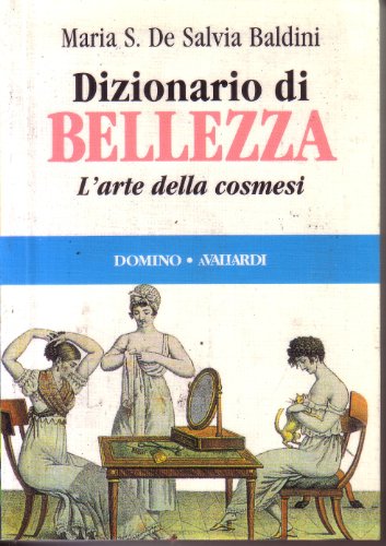9788811904472: Dizionario di bellezza. L'arte della cosmesi (Domino)