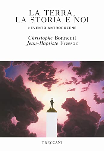 Beispielbild fr La terra, la storia e noi. L'evento antropocene zum Verkauf von libreriauniversitaria.it