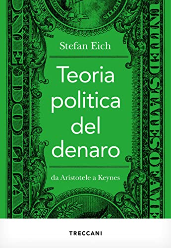Stock image for Teoria politica del denaro. Da Aristotele a Keynes (Visioni) for sale by libreriauniversitaria.it