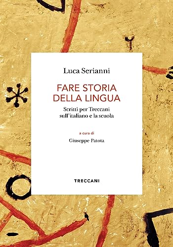 Stock image for Fare storia della lingua. Scritti per Treccani sull'italiano e la scuola (Biblioteca enciclopedica Treccani) for sale by libreriauniversitaria.it