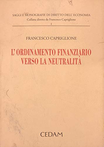 L'ordinamento finanziario verso la neutralitaÌ€ (Saggi e monografie di diritto dell'economia) (Italian Edition) (9788813191122) by Capriglione, Francesco