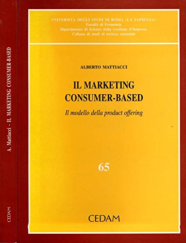 9788813247584: Il marketing consumer-based. Il modello della product offering (Studi tecnica aziend Fac. econ.-Un. Roma)