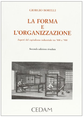 Beispielbild fr La Forma E L'organizzazione. Aspetti Del Capitalismo Industriale Tra '800 E '900 zum Verkauf von libreriauniversitaria.it