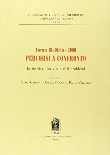 9788813301897: Forum BioDiritto 2008: percorsi a confronto. Inizio vita, fine vita e altri problemi (Dip. scienze giur. Fac. giur.-Un. Trento)