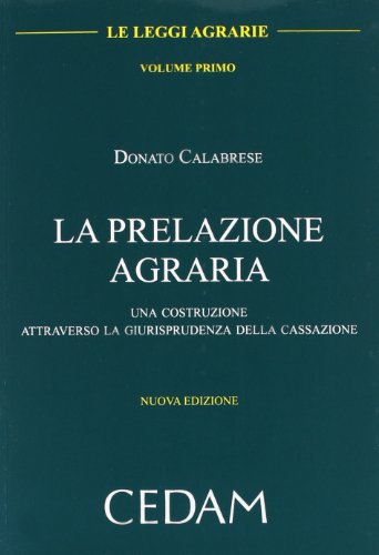 Beispielbild fr Le leggi agrarie: La prelazione agraria-I patti agrari zum Verkauf von libreriauniversitaria.it