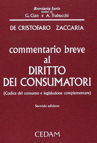 9788813322946: Commentario breve al diritto dei consumatori. Codice del consumo e legislazione complementare (Breviaria iuris)