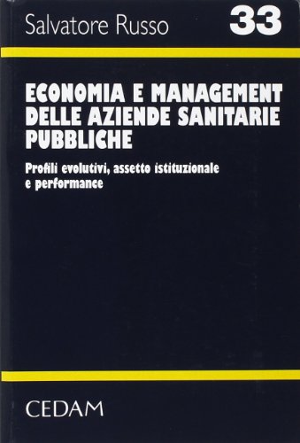 Economia e management delle aziende sanitarie pubbliche. Profili evolutivi, assetto istituzionale e performance (9788813328542) by Unknown Author