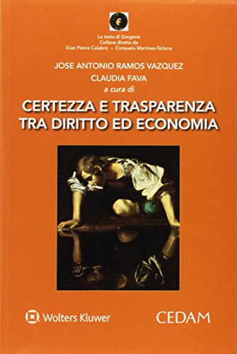 Stock image for Certezza e trasparenza tra diritto ed economia (La testa di Gorgone) for sale by libreriauniversitaria.it