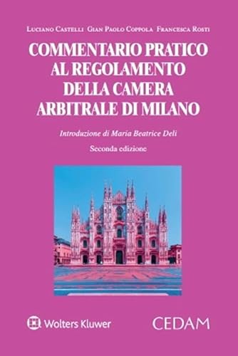 9788813385163: Commentario pratico al regolamento della camera arbitrale di Milano