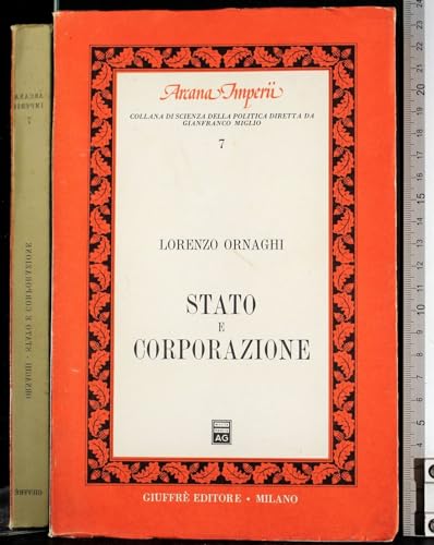 Stato e corporazione: Storia di una dottrina nella crisi del sistema politico contemporaneo (Arcana imperii) (Italian Edition) (9788814000324) by Ornaghi, Lorenzo