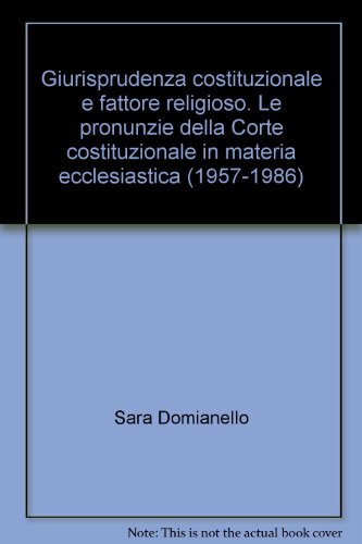 9788814011726: Giurisprudenza costituzionale e fattore religioso. Le pronunzie della Corte costituzionale in materia ecclesiastica (1957-1986) (Univ. Messina-Ist. scienze giuridiche)