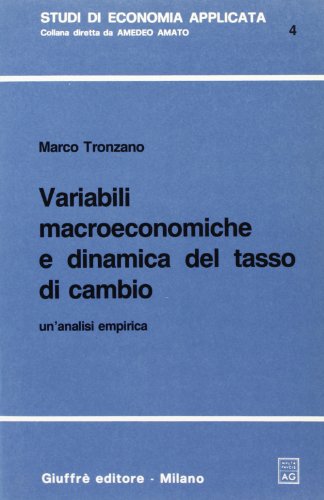 9788814023736: Variabili macroeconomiche e dinamica del tasso di cambio. Un'analisi empirica (Studi di economia applicata)