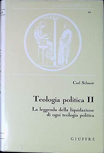 Teologia politica vol. 2 - La leggenda della liquidazione di ogni teologia politica (9788814032165) by Carl Schmitt