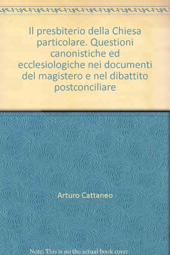 Il Presbiterio della Chiesa Particolare: Questioni canonistiche ed ecclesiologiche nei documenti ...