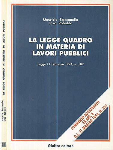 9788814049286: La legge-quadro in materia di lavori pubblici. Legge 11 febbraio 1994, n. 109. Commento aggiornato ex art. 6 DL 31 maggio 1994, n. 331