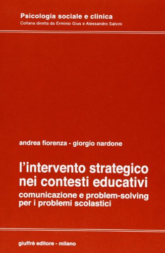 Imagen de archivo de L'intervento strategico nei contesti educativi: comunicazione e problem-solving per i problemi scolastici (Collana di psicologia sociale e clinica) a la venta por El Pergam Vell