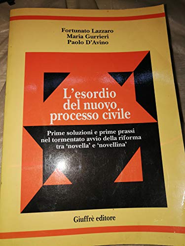 Beispielbild fr L'esordio del nuovo processo civile. Prime soluzioni e prime prassi nel tormentato avvio della riforma tra Novella e Novellina Lazzaro, Fortunato; Gurrieri, Maria and D'Avino, Paolo zum Verkauf von Librisline