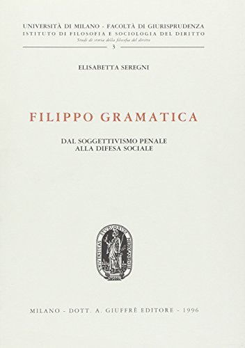 9788814056680: Filippo Gramatica. Dal soggettivismo penale alla difesa sociale (Univ. Milano-Fac. giuridica)