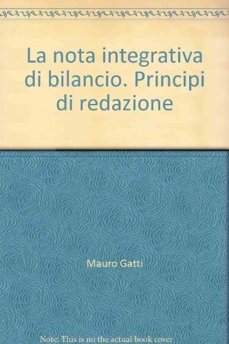 La nota integrativa di bilancio. Principi di redazione (9788814060151) by Mauro Gatti