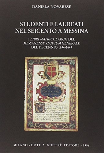 9788814060359: Studenti e laureati nel Seicento a Messina. I libri matricularum del Messanense studium generale del decennio 1634-1643
