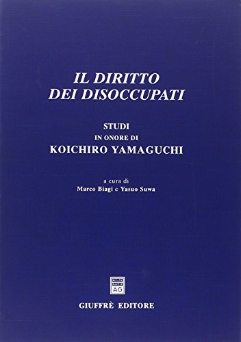 Stock image for Il diritto dei disoccupati. Studi in onore di Koichiro Yamaguchi for sale by Buchpark