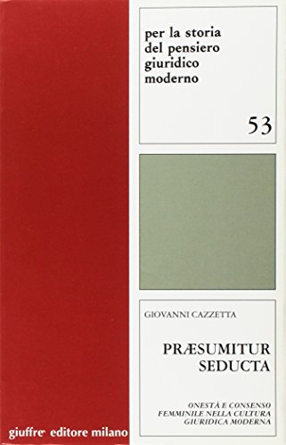 Stock image for Praesumitur seducta. Onest e Consenso Femminile nella Cultura Giuridica Moderna. for sale by Antiquariat + Verlag Klaus Breinlich