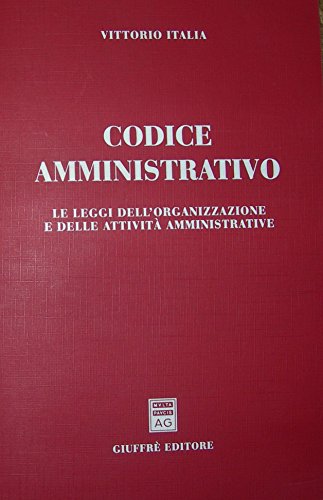 Codice amministrativo: Le leggi dell'organizzazione e delle attivitaÌ€ amministrative : aggiornato al 1. gennaio 2000 (Italian Edition) (9788814078606) by Italy