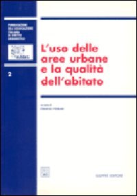 L'uso delle aree urbane e la qualitÃ: dell'abitato. Atti del 3Âº Convegno nazionale (Genova, 19-20 novembre 1999) (9788814082139) by E. Ferrari