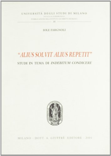 9788814089596: Alius solvit alius repetit. Studi in tema di indebitum condicere (Univ. Milano-Fac. giur. Ist. dir. rom.)