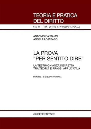 Stock image for La prova per sentito dire. La testimonianza indiretta tra teoria e prassi applicativa for sale by libreriauniversitaria.it