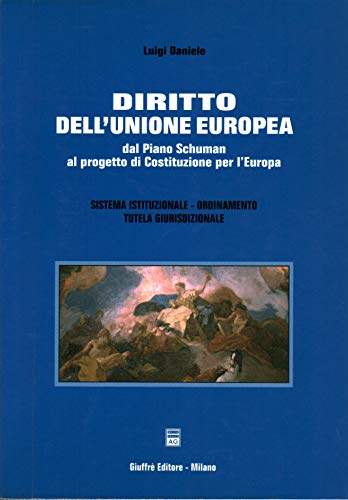 Stock image for Diritto dell'Unione europea. Dal piano Schuman al progetto di costituzione per l'Europa for sale by medimops
