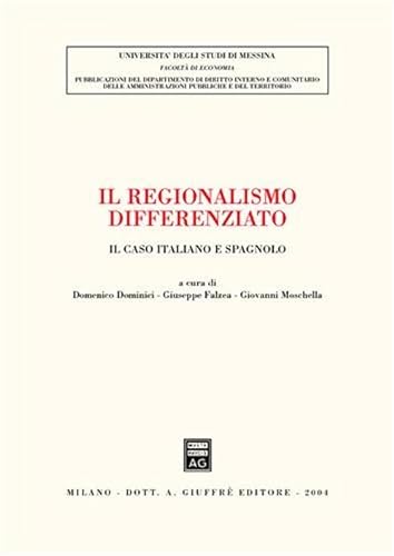 Il regionalismo differenziato. Il caso italiano e spagnolo. Atti del Convegno (Messina, 18-19 ott...