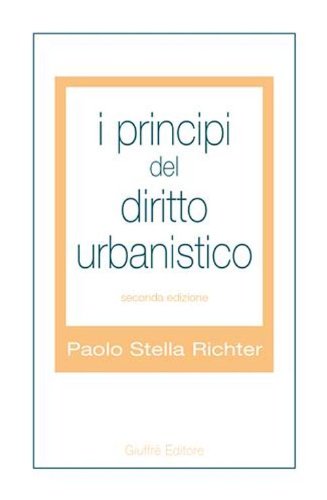 I principi del diritto urbanistico (9788814133152) by Paolo Stella Richter