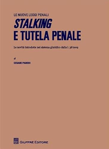 Imagen de archivo de Stalking e tutela penale. Le novit introdotte nel sistema giuridico dalla L.38/2009 a la venta por libreriauniversitaria.it