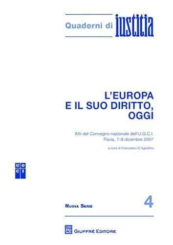 L'Europa e il suo diritto, oggi. Atti del Convegno nazionale dell'U.G.C.I. (Pavia, 7-9 dicembre 2007) (9788814152566) by Unknown Author