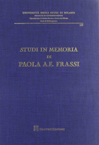 9788814153877: Studi in memoria di Paola A. E. Frassi (Universit degli studi di Milano. Facolt di giurisprudenza. Studi di diritto privato)