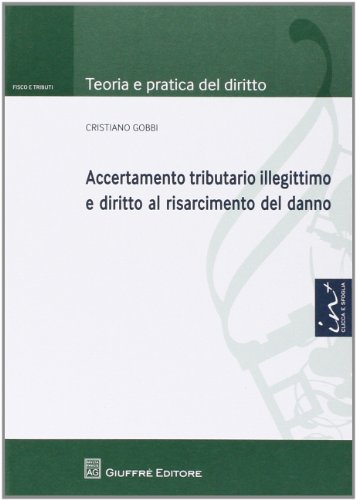 Stock image for Accertamento tributario illegittimo e diritto al risarcimento del danno for sale by libreriauniversitaria.it