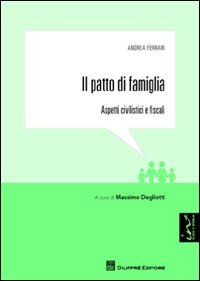 Il patto di famiglia. Aspetti civilistici e fiscali (9788814168567) by Andrea Ferrari
