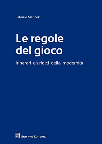 Stock image for Le regole del gioco. Itinerari giuridici della modernit for sale by libreriauniversitaria.it