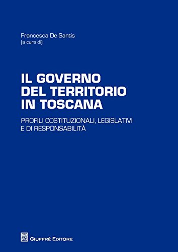 Imagen de archivo de Il governo del territorio in Toscana. Profili costituzionali, legislativi e di responsabilit a la venta por libreriauniversitaria.it