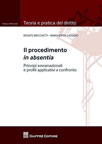 Stock image for Il procedimento in absentia (Teoria e pratica del diritto. Penale e processo) for sale by libreriauniversitaria.it