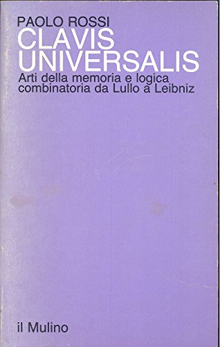 9788815000460: Clavis universalis. Arti della memoria e logica combinatoria da Lullo a Leibniz (Saggi)
